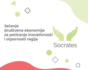 EU projekt „SOCRATES“ Jačanje društvene ekonomije za poticanje inovativnosti i otpornosti regija